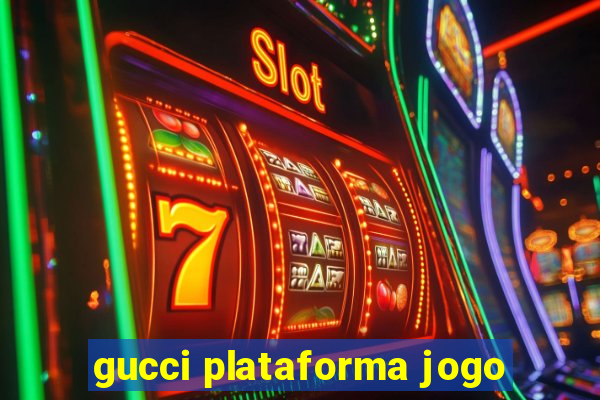 gucci plataforma jogo